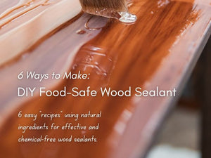6 Easy DIY Food-Safe Wood Sealant "Recipes"